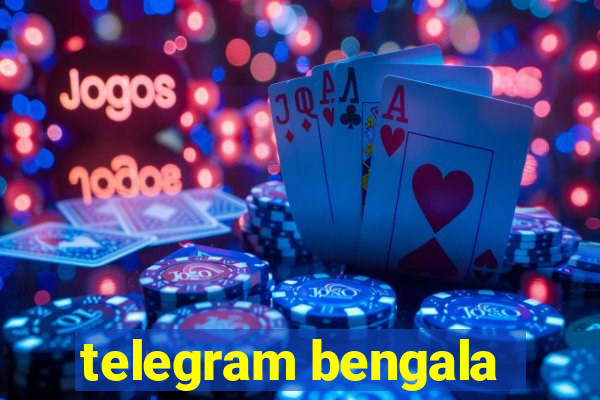 telegram bengala